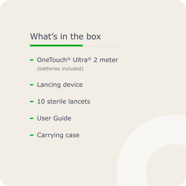 What's in the Box: OneTouch Ultra 2 meter, lancing device, 10 sterile lancets, owner's booklet, quick start guide, carrying case